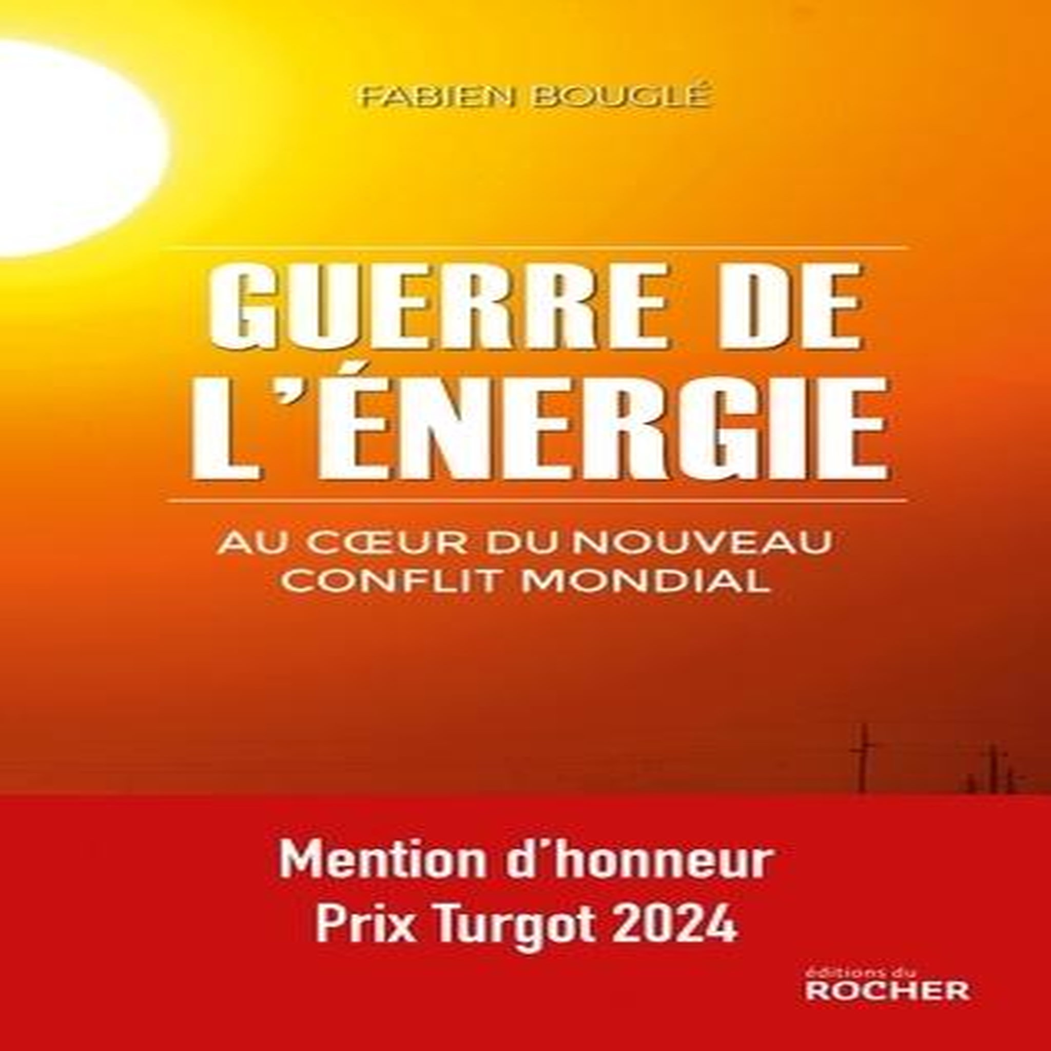 GUERRE DE L'ENERGIE. AU COEUR DU NOUVEAU CONFLIT MONDIAL, Bouglé Fabien