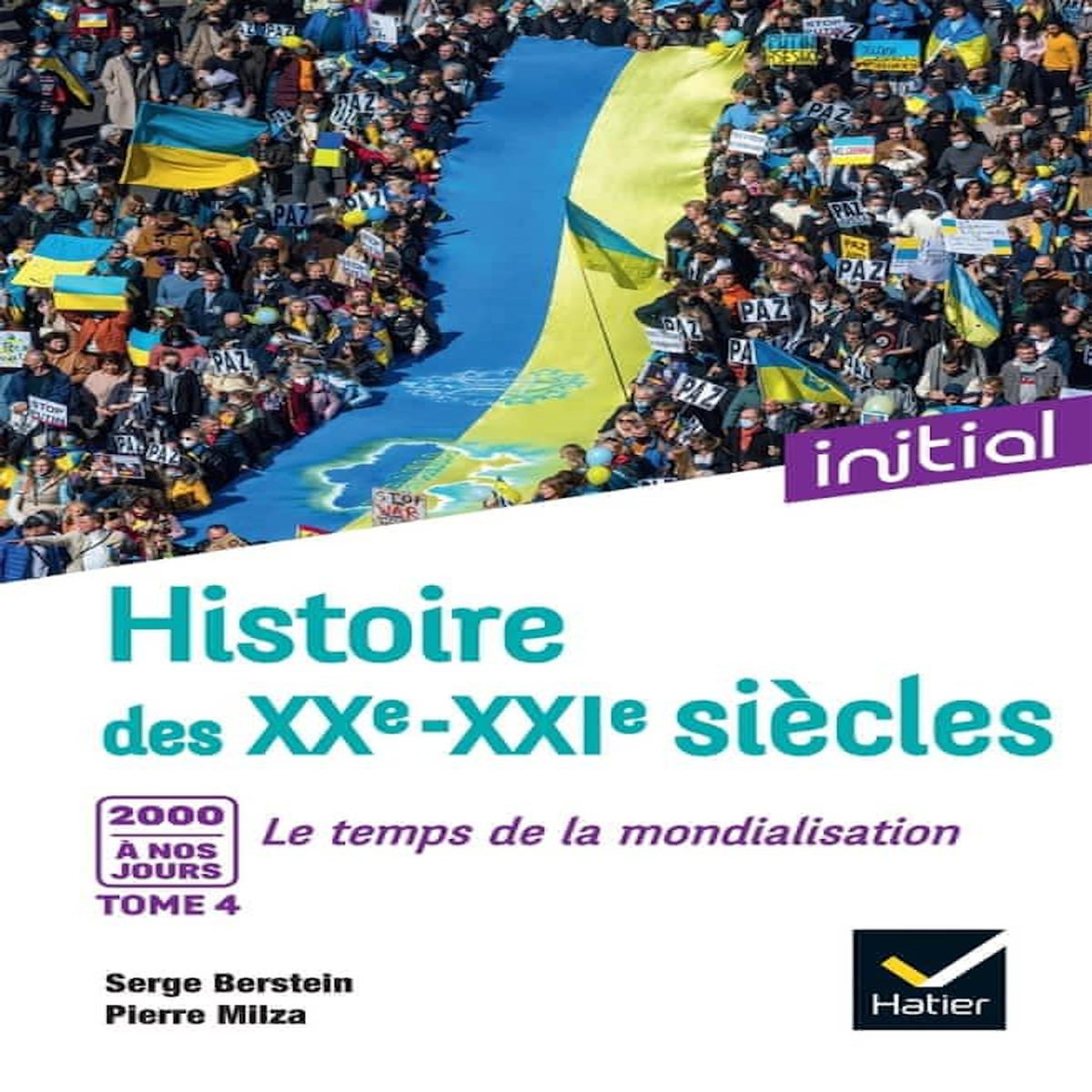 HISTOIRE DES XXE-XXIE SIECLES. TOME 4, 2000 A NOS JOURS : LE TEMPS DE LA MONDIALISATION, Berstein Serge