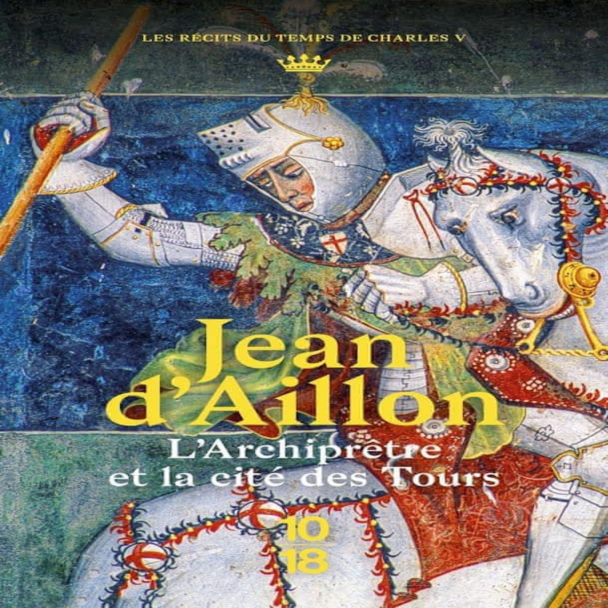 L'ARCHIPRETRE ET LA CITE DES TOURS. RECITS DU REGNE DE CHARLES V, Aillon Jean d'