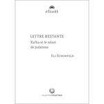 LETTRE RESTANTE. KAFKA ET LE NEANT DU JUDAISME, Schonfield Eli