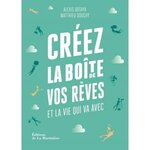 CREEZ LA BOITE DE VOS REVES ET LA VIE QUI VA AVEC. 30 PRINCIPES D'ENTREPRENEURS POUR REPRENDRE EN MAIN VOTRE VIE PRO (ET VOTRE VIE PERSO), EDITION REVUE ET AUGMENTEE, Botaya Alexis