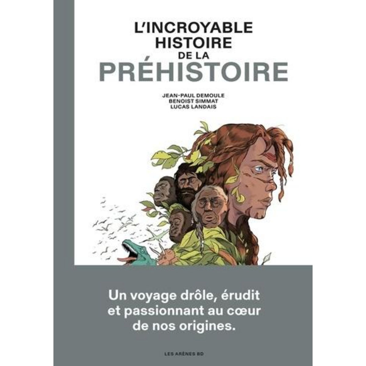 L'INCROYABLE HISTOIRE DE LA PREHISTOIRE, Simmat Benoist