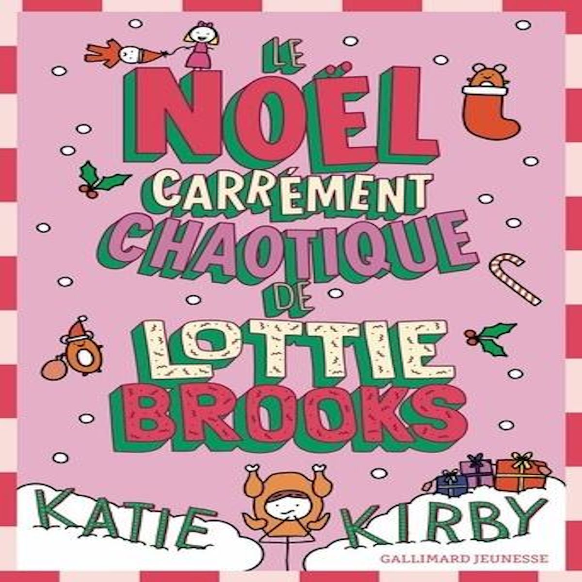 LOTTIE BROOKS : LE NOEL CARREMENT CHAOTIQUE DE LOTTIE BROOKS, Kirby Katie