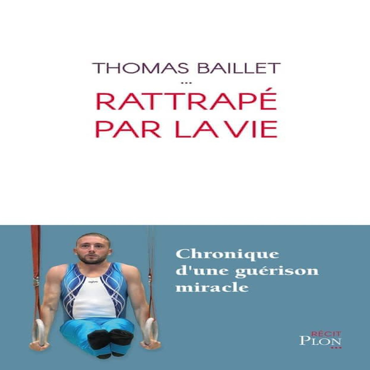 RATTRAPE PAR LA VIE, Baillet Thomas