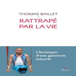 RATTRAPE PAR LA VIE, Baillet Thomas