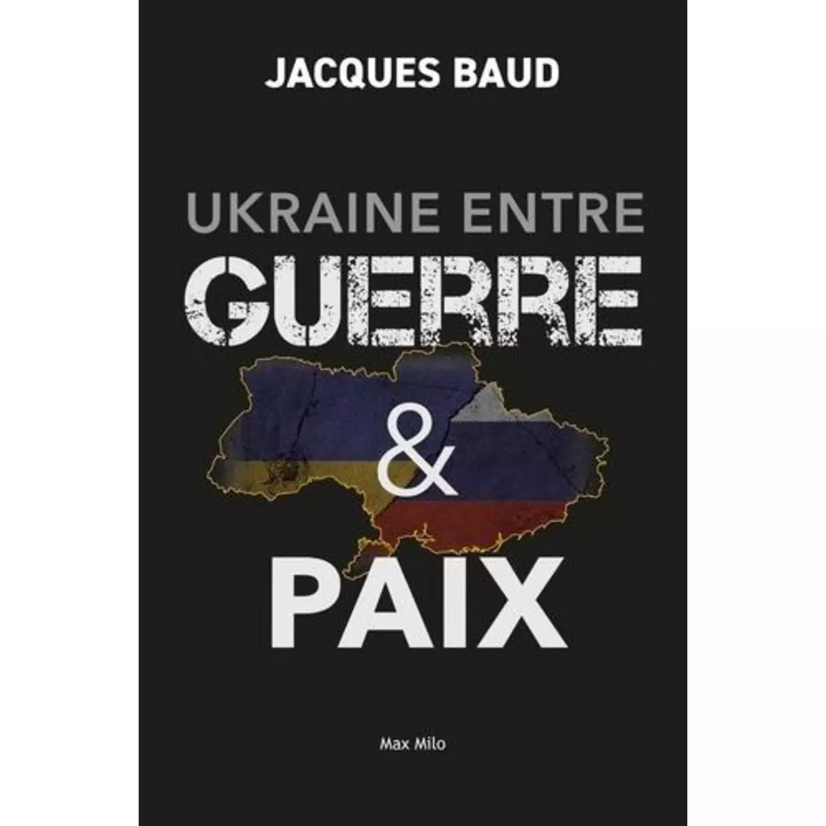  UKRAINE ENTRE GUERRE & PAIX, Baud Jacques