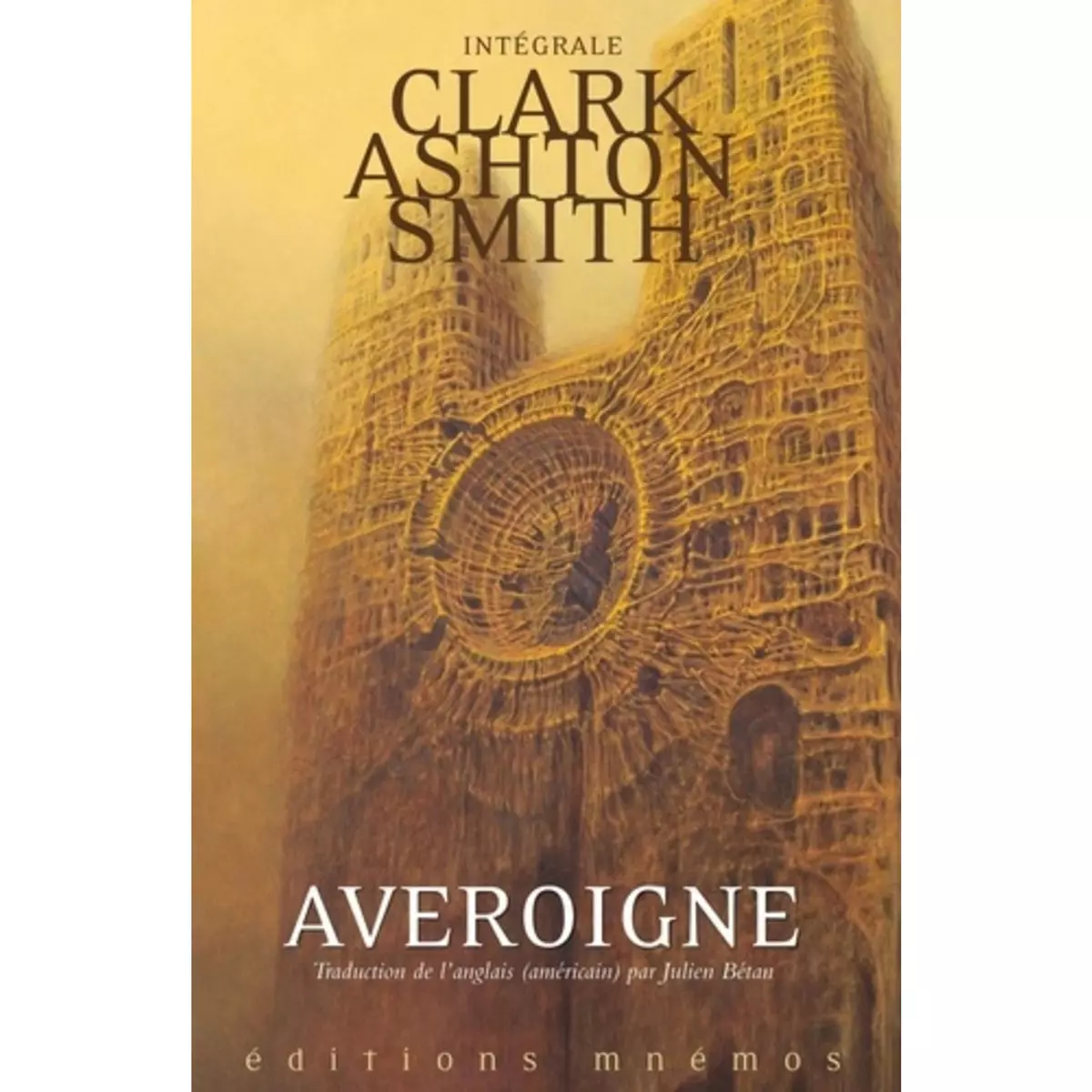  INTEGRALE CLARK ASHTON SMITH TOME 3 : AVEROIGNE & AUTRES MONDES, Smith Clark Ashton