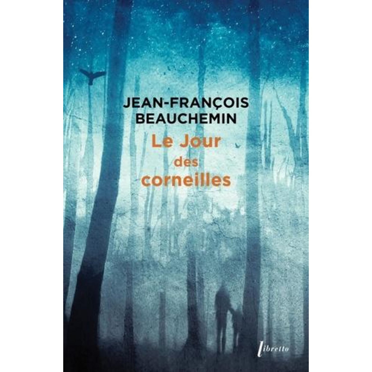 LE JOUR DES CORNEILLES, Beauchemin Jean-François