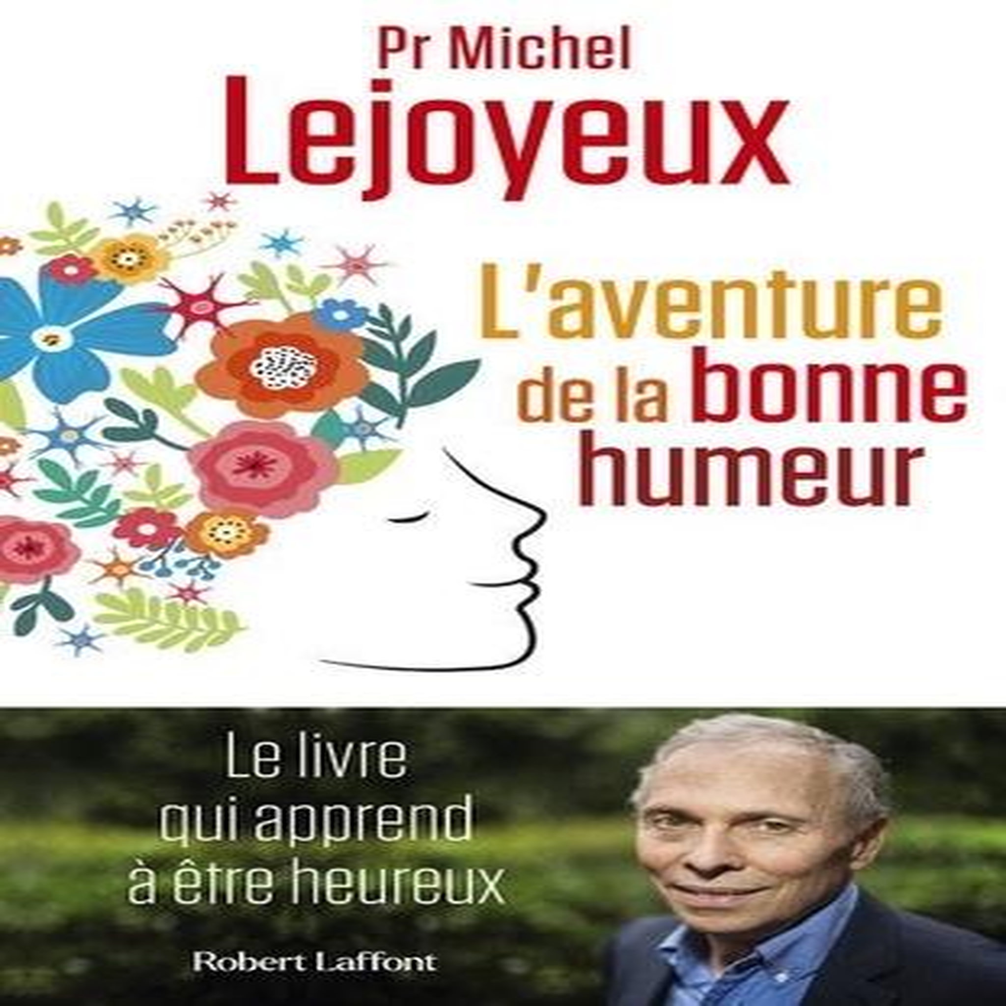 L'AVENTURE DE LA BONNE HUMEUR. LE ROMAN QUI APPREND A ETRE HEUREUX, Lejoyeux Michel