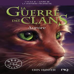 LA GUERRE DES CLANS : LA DERNIERE PROPHETIE (CYCLE II) TOME 3 : AURORE, Hunter Erin