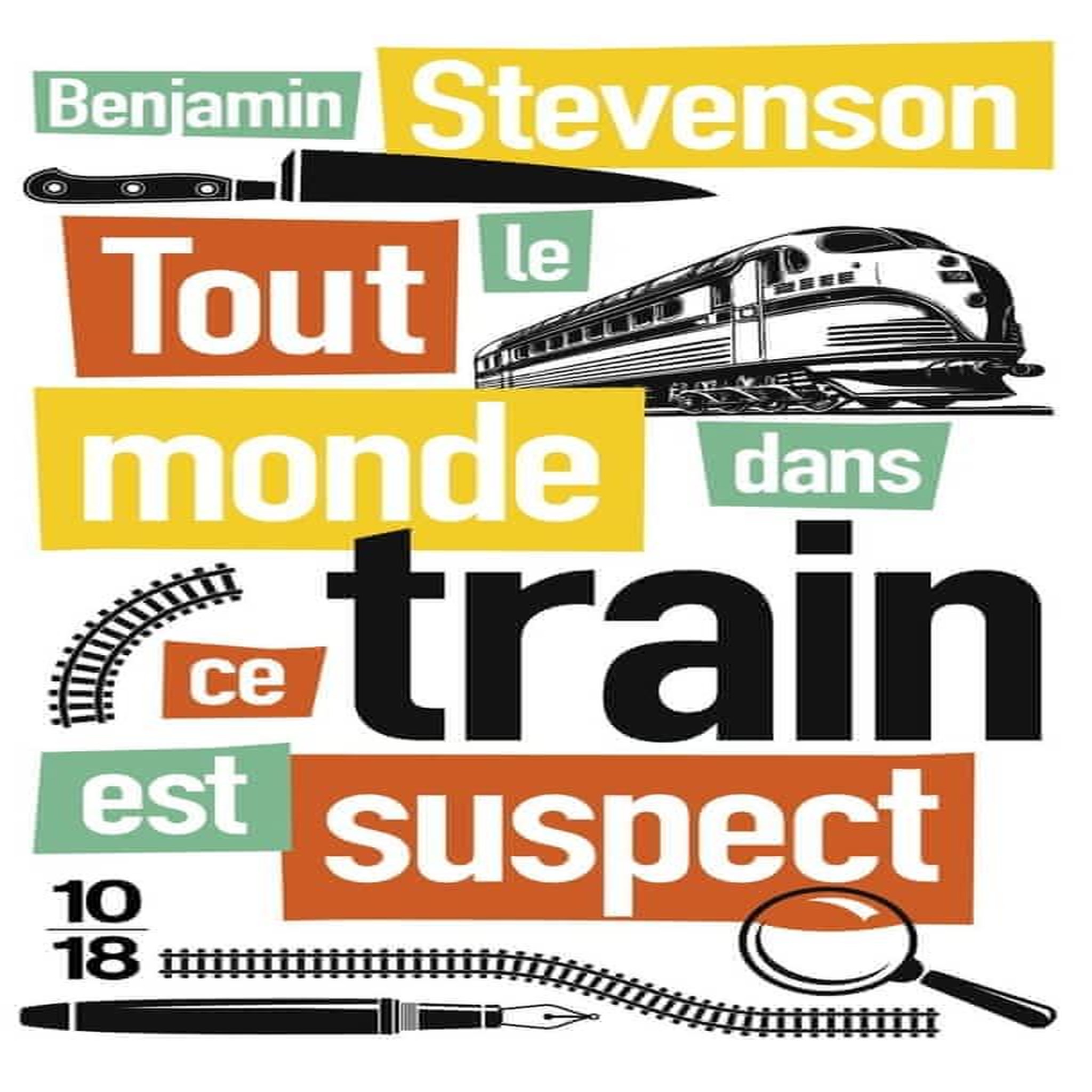 TOUT LE MONDE DANS CE TRAIN EST SUSPECT, Stevenson Benjamin