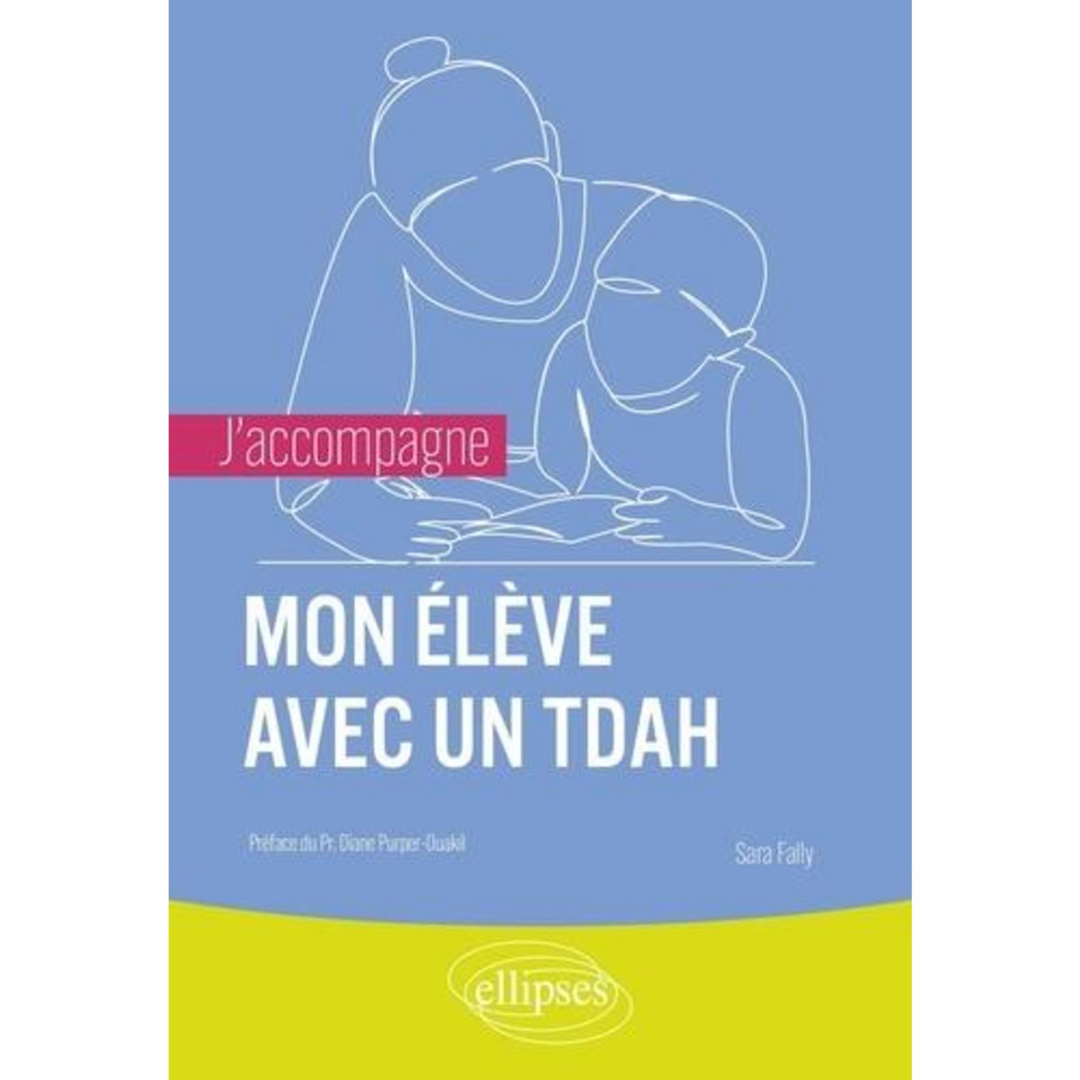 J'ACCOMPAGNE MON ELEVE AVEC UN TDAH, Fally Sara