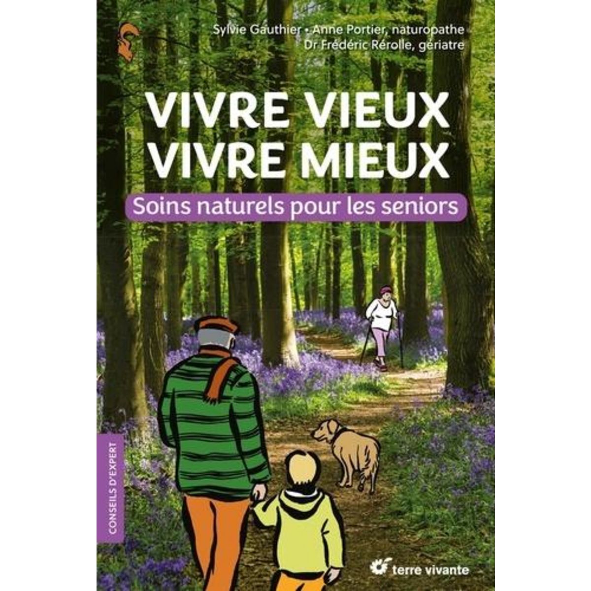 VIVRE VIEUX VIVRE MIEUX. SOINS NATURELS POUR LES SENIORS, Gauthier Sylvie