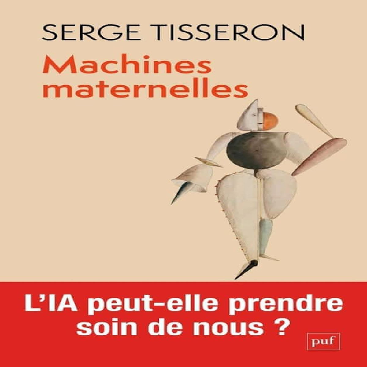 MACHINES MATERNELLES. L'IA PEUT-ELLE PRENDRE SOIN DE NOUS ?, Tisseron Serge
