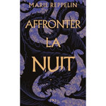 AFFRONTER LA NUIT TOME 1 , Reppelin Marie