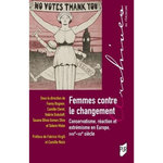 FEMMES CONTRE LE CHANGEMENT. CONSERVATISME, REACTION ET EXTREMISME EN EUROPE, XVIIIE-XXIE SIECLES, Bugnon Fanny