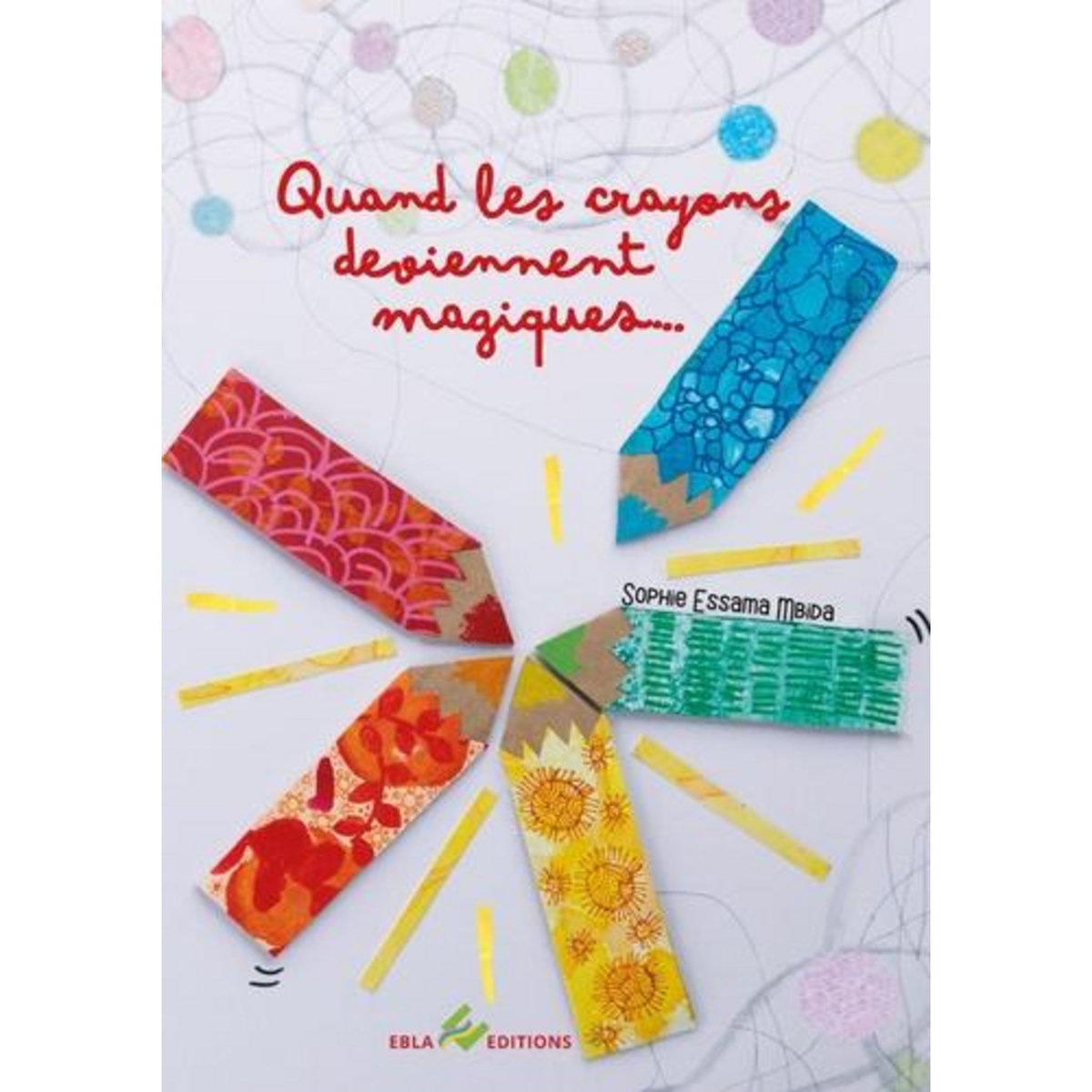 QUAND LES CRAYONS DEVIENNENT MAGIQUES..., Essama Mbida Sophie