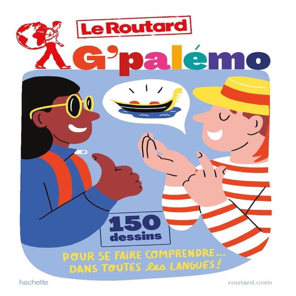 G'PALEMO. 150 DESSINS POUR SE FAIRE COMPRENDRE DANS TOUTES LES LANGUES !, Le Routard