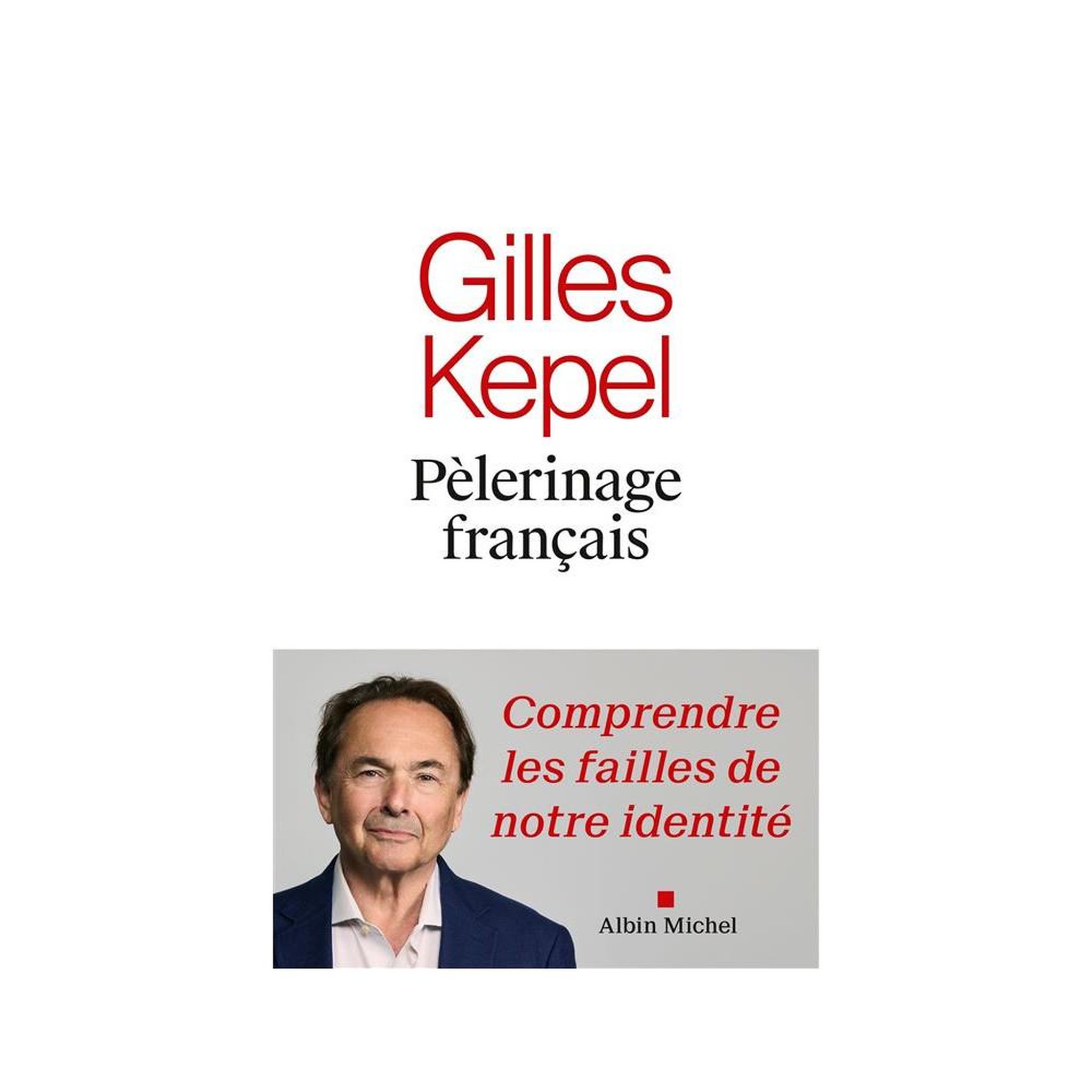 Livre broché Comprendre les failles de notre identité : Pèlerinage en France sur la route de Saint-Gilles, Gilles Kepel