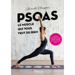 PSOAS, LE MUSCLE QUI VOUS VEUT DU BIEN. AMELIORER LE BIEN-ETRE DU DOS, REDUIRE L'ANXIETE ET SE RECONNECTER A SOI-MEME, Chiapponi Marcello