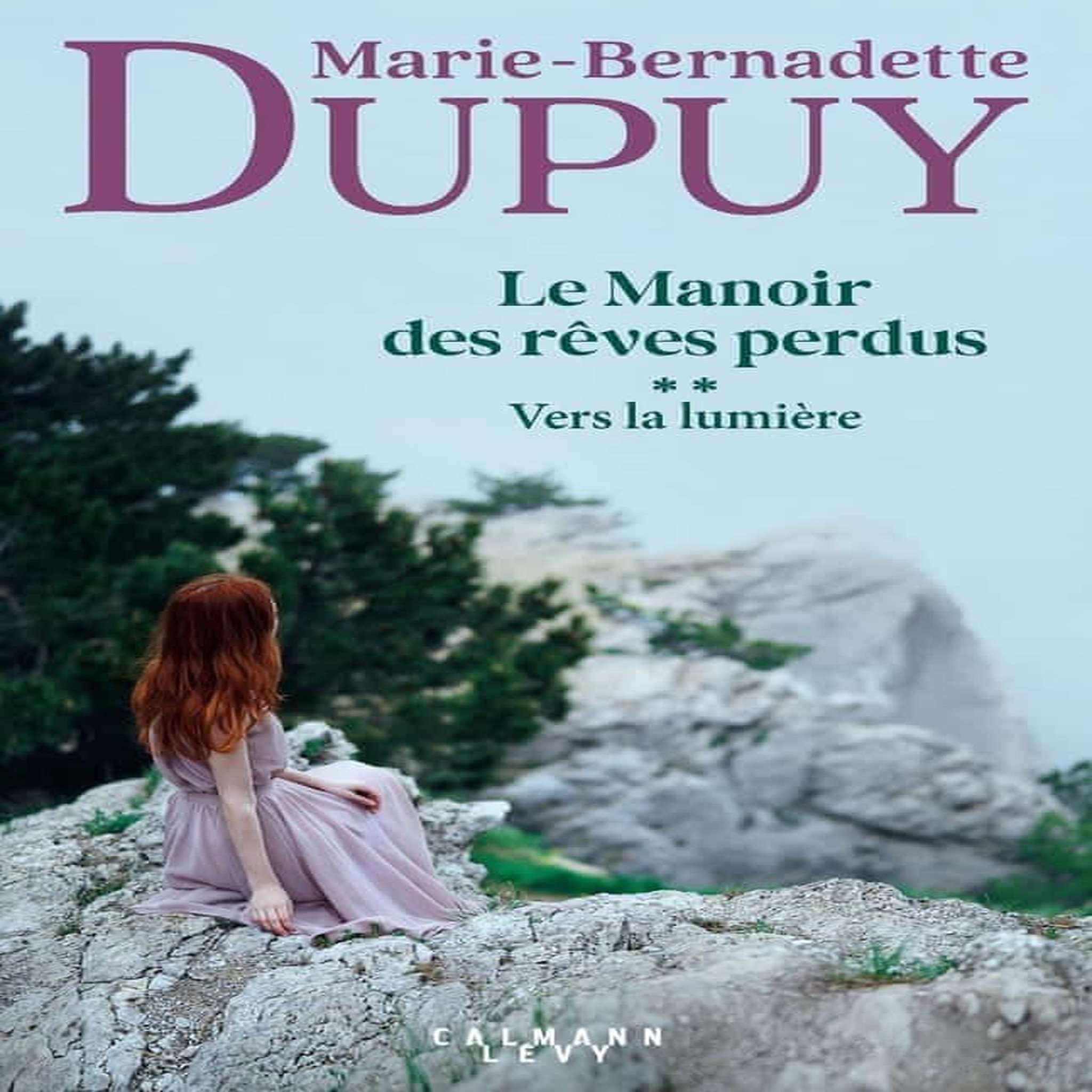 LE MANOIR DES REVES PERDUS TOME 2 : VERS LA LUMIERE, Dupuy Marie-Bernadette