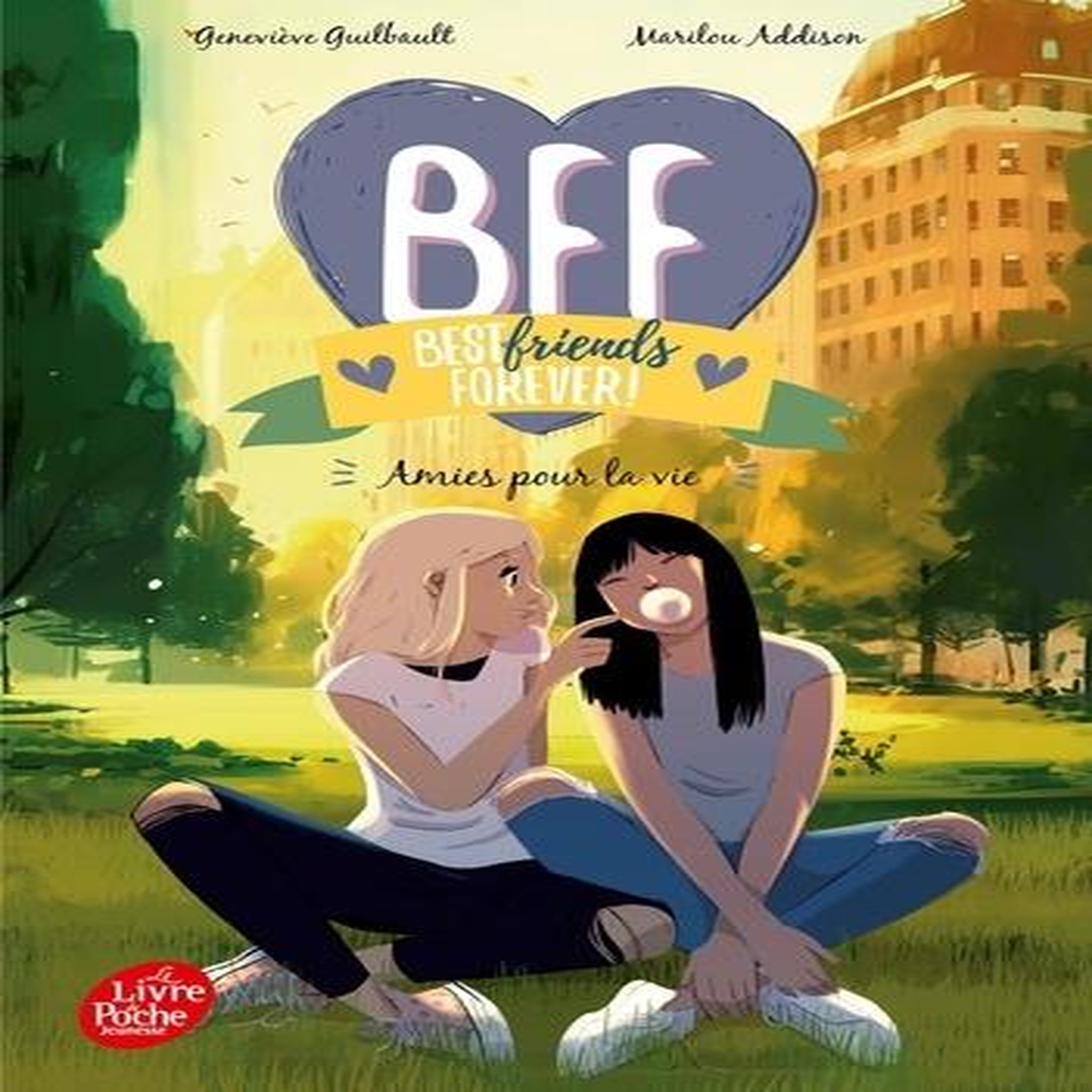 BFF BEST FRIENDS FOREVER! TOME 10 : AMIES POUR LA VIE, Guilbault Geneviève