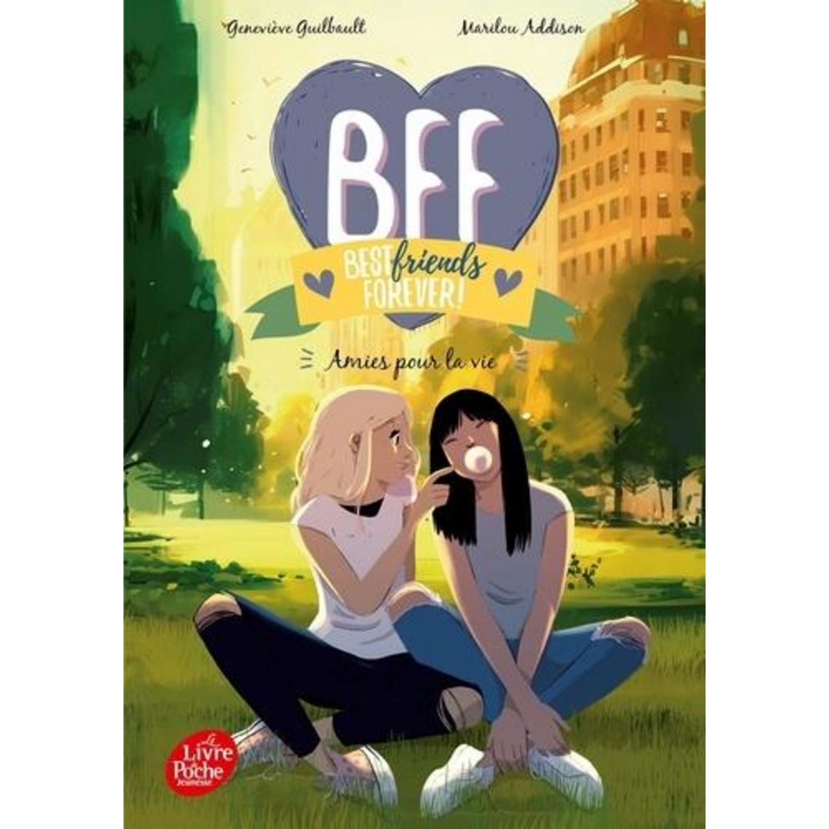 BFF BEST FRIENDS FOREVER! TOME 10 : AMIES POUR LA VIE, Guilbault Geneviève