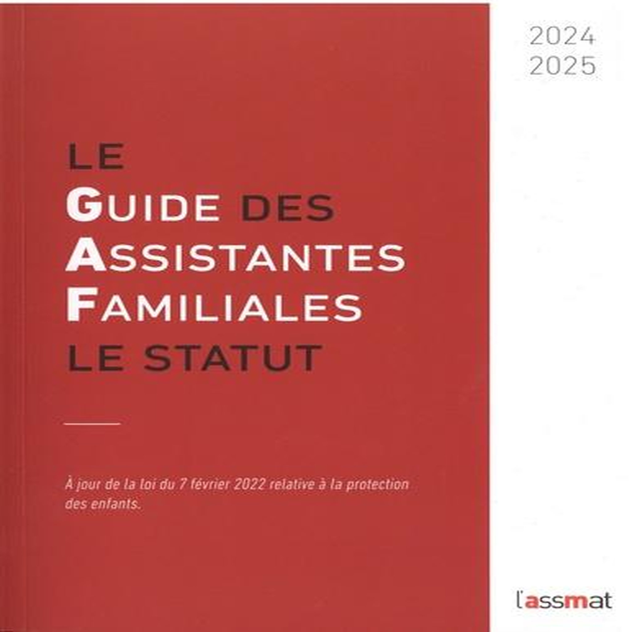 LE GUIDE DES ASSISTANTES FAMILIALES. LE STATUT, EDITION 2024-2025, L'AssMat