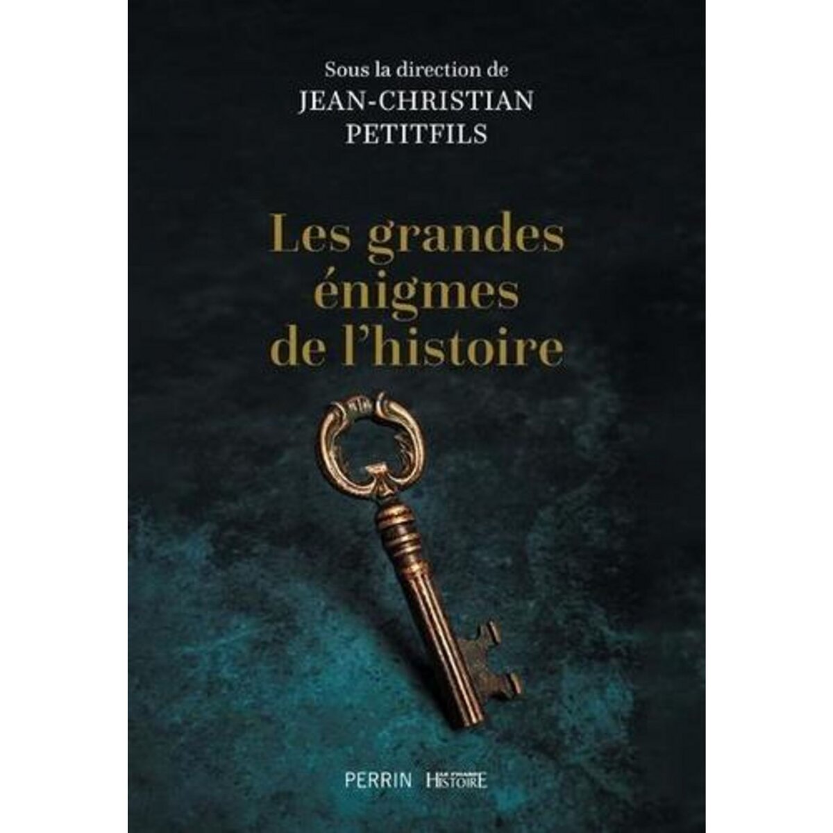 LES GRANDES ENIGMES DE L'HISTOIRE, Petitfils Jean-Christian