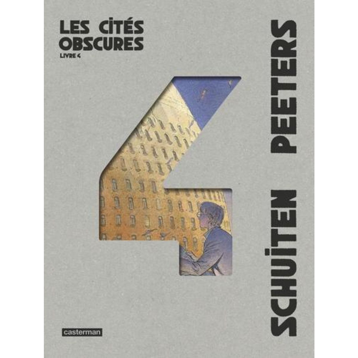 LES CITES OBSCURES INTEGRALE TOME 4 : LA FRONTIERE INVISIBLE ; LA THEORIE DU GRAIN DE SABLE ; SOUVENIRS DE L'ETERNEL PRESENT, Schuiten François