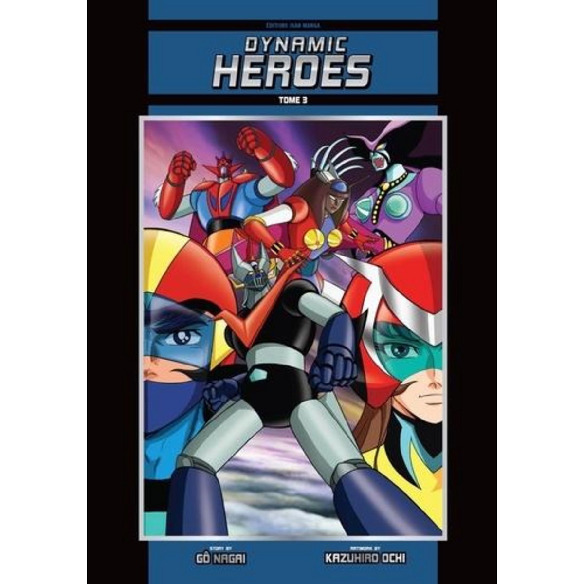 DYNAMIC HEROES TOME 3 : ORIGINAL NAME EDITION. EDITION SPECIALE EN COULEURS, Nagai Gô