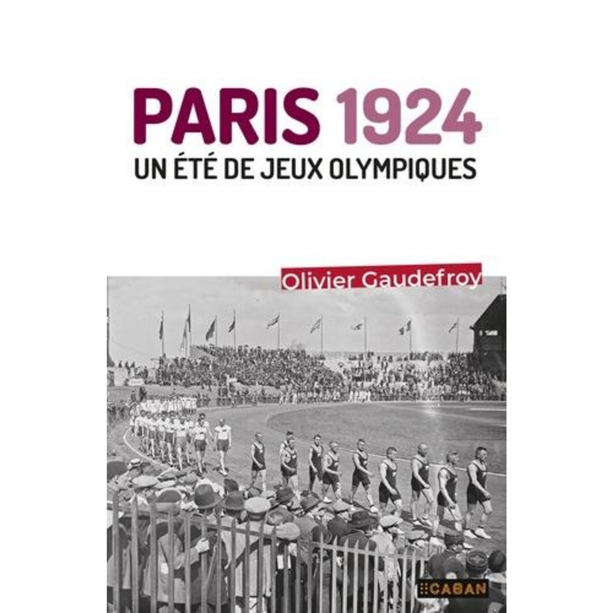PARIS 1924. UN ETE DE JEUX OLYMPIQUES, Gaudefroy Olivier