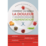 COMMENT J'AI VAINCU LA DOULEUR ET L'INFLAMATION CHRONIQUE PAR L'ALIMENTATION, Lagacé Jacqueline