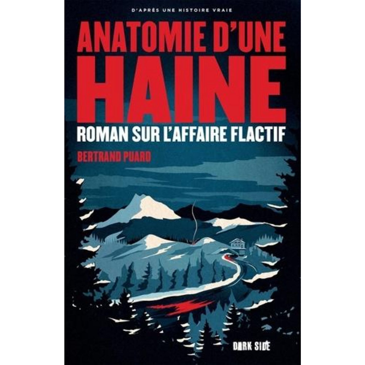 ANATOMIE D'UNE HAINE. ROMAN SUR L'AFFAIRE FLACTIF, Puard Bertrand