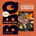 MASTER BBQ. TOUS LES SECRETS DE LA BONNE BRAISE, Richard Joannes