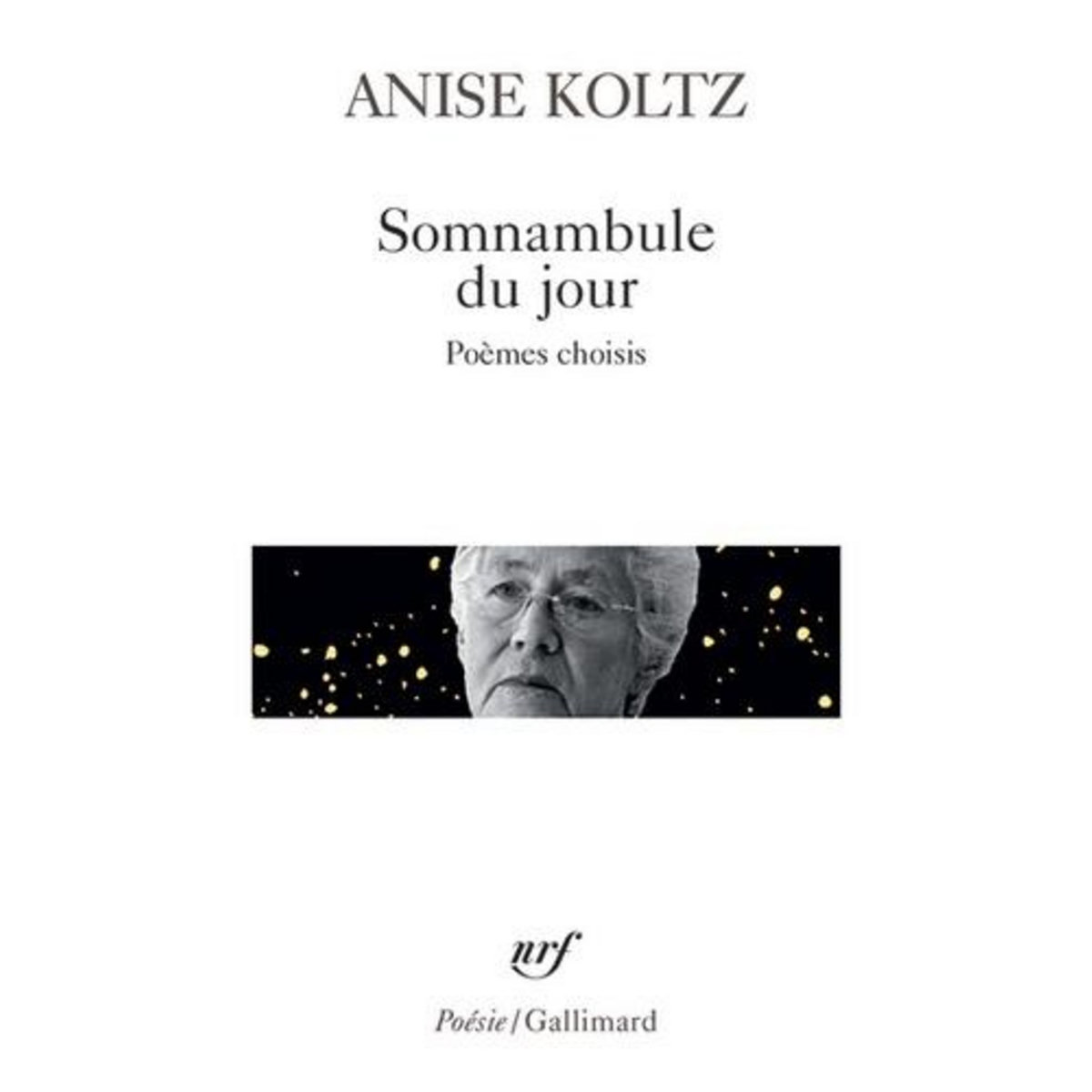 SOMNAMBULE DU JOUR. POEMES CHOISIS, Koltz Anise