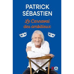 LE CARNAVAL DES AMBITIEUX, Sébastien Patrick