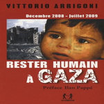 RESTER HUMAIN A GAZA. DECEMBRE 2008-JUILLET 2009, JOURNAL D'UN SURVIVANT, Arrigoni Vittorio