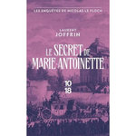 LE SECRET DE MARIE-ANTOINETTE. LES ENQUETES DE NICOLAS LE FLOCH, COMMISSAIRE AU CHATELET, Joffrin Laurent