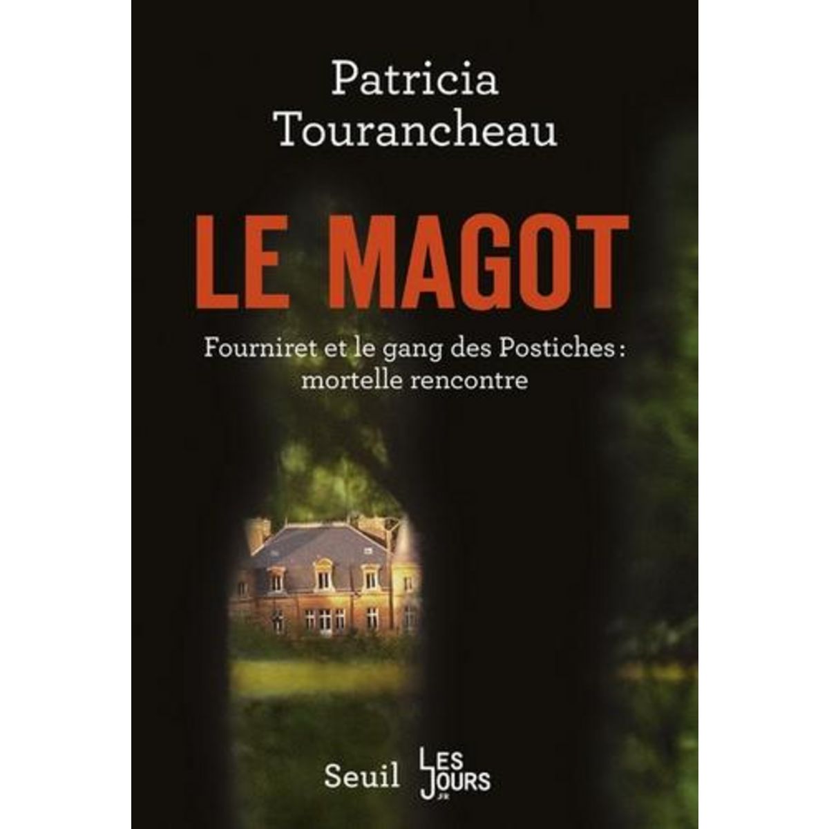 LE MAGOT. FOURNIRET ET LE GANG DES POSTICHES : MORTELLE RENCONTRE, Tourancheau Patricia