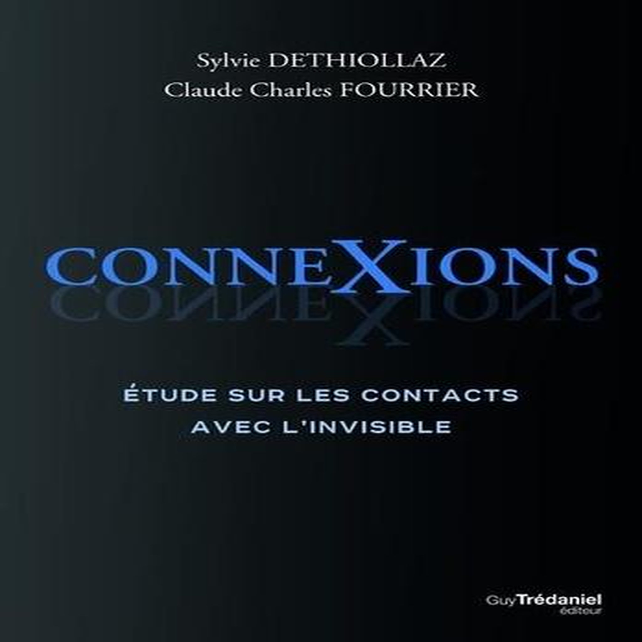 CONNEXIONS. ETUDE SUR LES CONTACTS AVEC L'INVISIBLE, Déthiollaz Sylvie