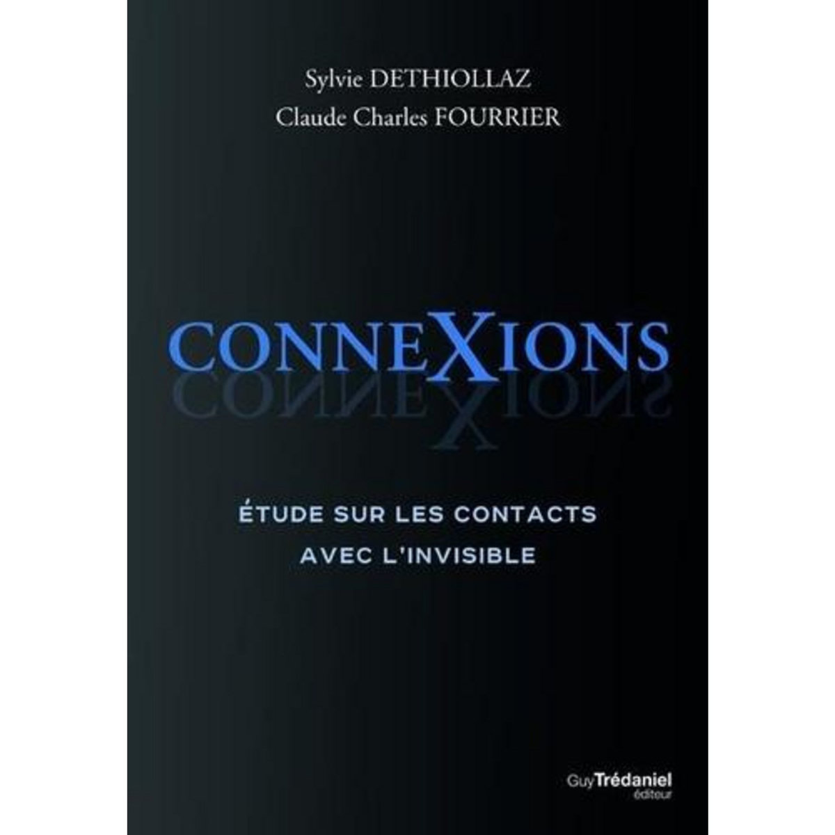 CONNEXIONS. ETUDE SUR LES CONTACTS AVEC L'INVISIBLE, Déthiollaz Sylvie