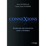 CONNEXIONS. ETUDE SUR LES CONTACTS AVEC L'INVISIBLE, Déthiollaz Sylvie