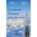 LA ROYAUTE FRANCAISE ENTRE CIEL ET TERRE. 20 ANECDOTES QUI ONT FAIT L'AME DE LA FRANCE, Minvielle Olivier