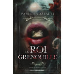 LE ROI GRENOUILLE, Cazeault Patrice