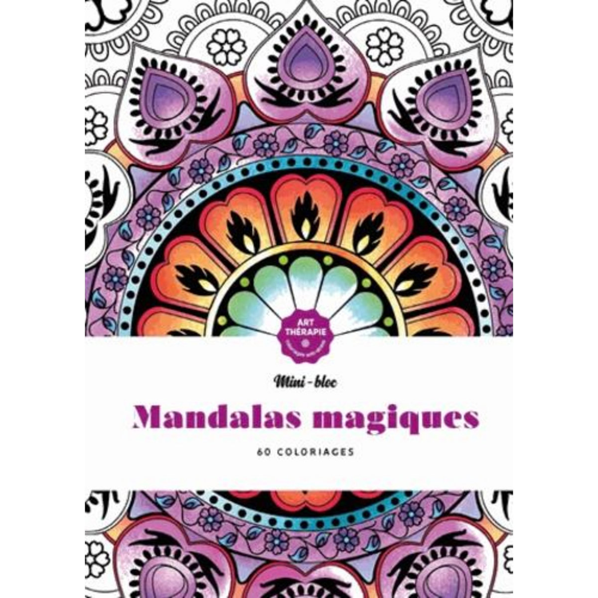 MANDALAS MAGIQUES. 60 COLORIAGES ANTI-STRESS, Leblanc Sophie