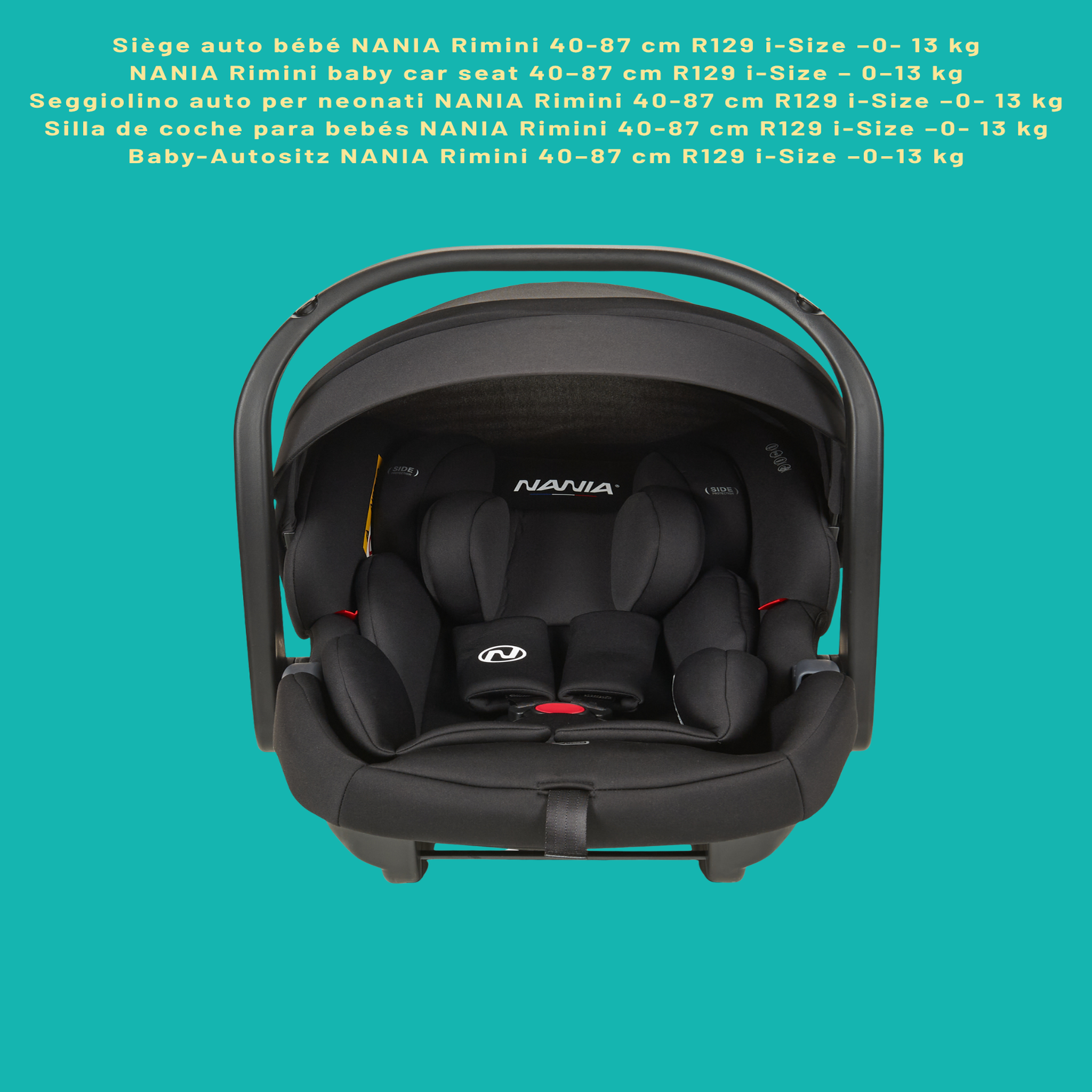 Voir la diapositive 5 : NANIA Siège auto bébé ceinturé NANIA Rimini 40-87 cm R129 i-Size –dès la naissance à 13 kg Protection Latérale -insert lombaire et de réduction+ Base isofix