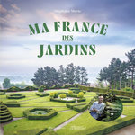 MA FRANCE DES JARDINS, Marie Stéphane