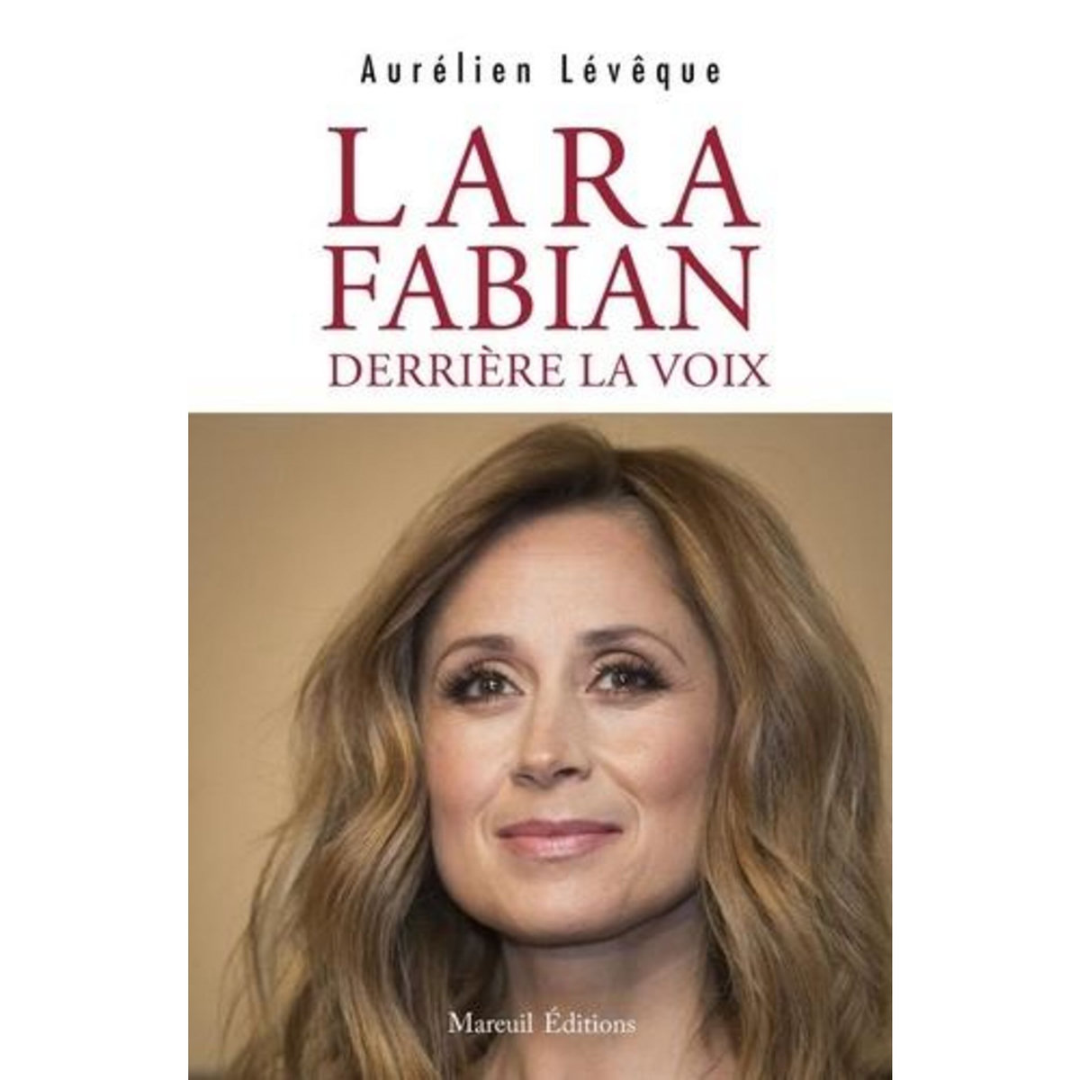 LARA FABIAN, DERRIERE LA VOIX, Lévêque Aurélien