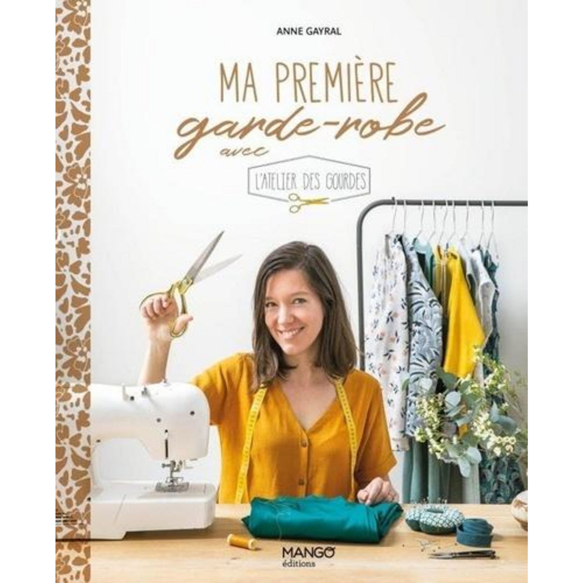 MA PREMIERE GARDE-ROBE AVEC L'ATELIER DES GOURDES, Gayral Anne